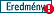 Friss Eredm�ny